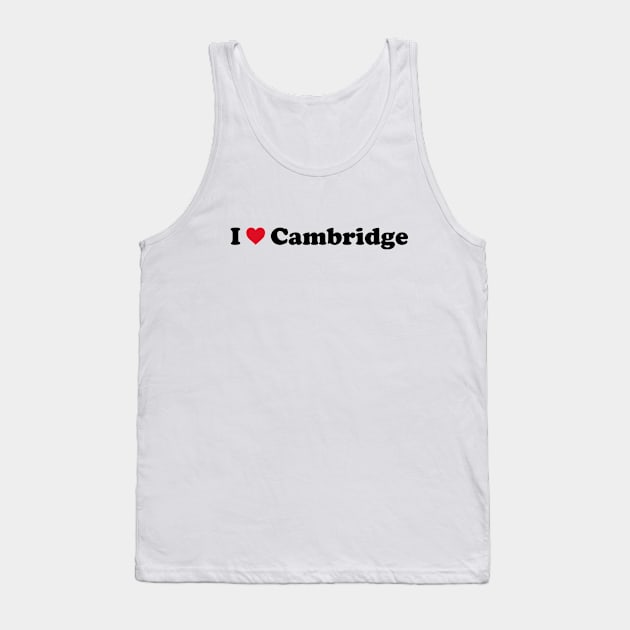 I Love Cambridge Tank Top by Novel_Designs